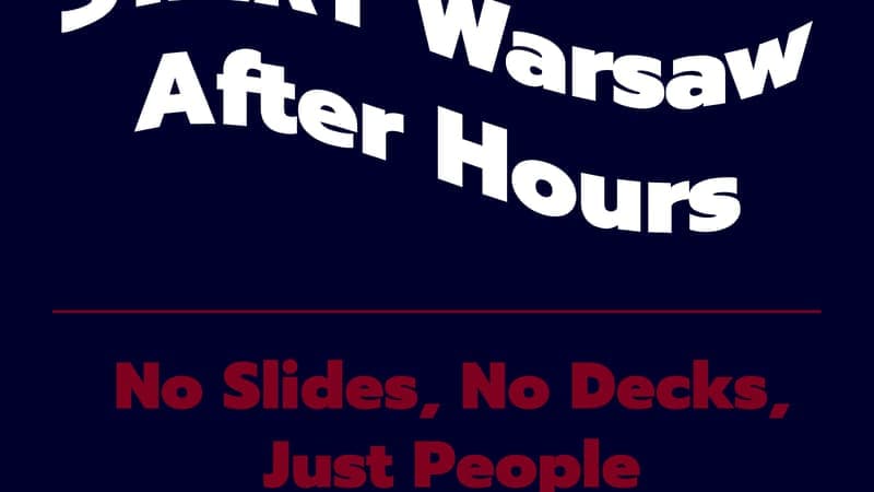 START Warsaw After Hours: No Slides, No Decks, Just People